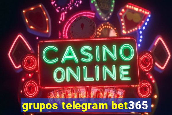grupos telegram bet365